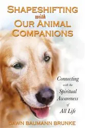 Book cover of Shapeshifting with Our Animal Companions by Dawn Baumann Brunke