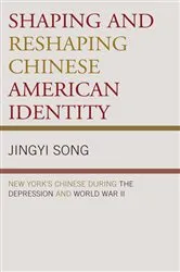 Book cover of Shaping and Reshaping Chinese American Identity by Jingyi Song