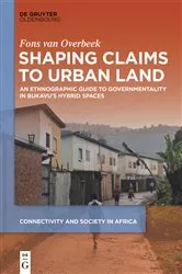 Book cover of Shaping Claims to Urban Land by Fons van Overbeek