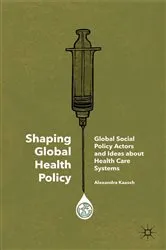 Book cover of Shaping Global Health Policy by Alexandra Kaasch