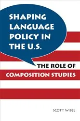 Book cover of Shaping Language Policy in the U.S. by Scott Wible
