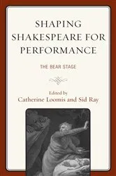 Book cover of Shaping Shakespeare for Performance by Catherine Loomis