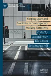 Book cover of Shaping Space and Mobilities in Contemporary Walking Narratives by Adrien Frenay