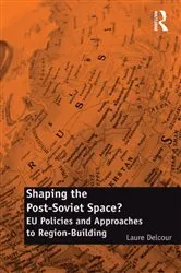 Book cover of Shaping the Post-Soviet Space? by Laure Delcour