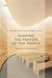 Book cover of Shaping the Prayers of the People by Samuel Wells