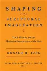 Book cover of Shaping the Scriptural Imagination by Donald H. Juel