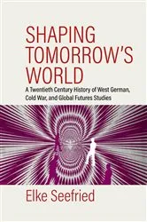 Book cover of Shaping Tomorrow's World by Elke Seefried