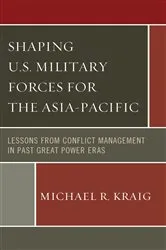 Book cover of Shaping U.S. Military Forces for the Asia-Pacific by Michael  R. Kraig