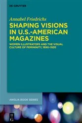 Book cover of Shaping Visions in U.S.-American Magazines by Annabel Friedrichs