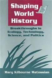 Book cover of Shaping World History by Mary Kilbourne Matossian