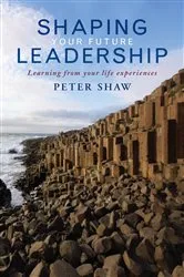Book cover of Shaping Your Future Leadership by Peter Shaw