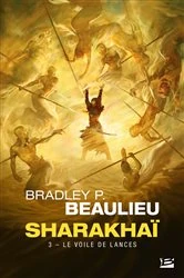 Book cover of Sharakhaï, T3 : Le Voile de lances by Bradley P. Beaulieu