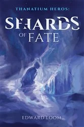 Book cover of Shards of Fate by Edward Loom