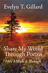 Book cover of Share My World Through Poems by Evelyn T Gillard
