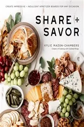 Book cover of Share + Savor by Kylie Mazon-Chambers