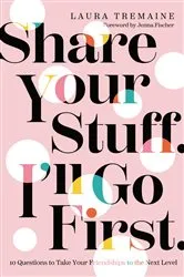 Book cover of Share Your Stuff. I'll Go First. by Laura Tremaine
