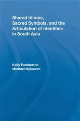 Book cover of Shared Idioms, Sacred Symbols, and the Articulation of Identities in South Asia by Kelly Pemberton