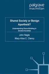 Book cover of Shared Society or Benign Apartheid? by John Nagle