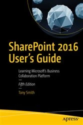 Book cover of SharePoint 2016 User's Guide (5th ed.) by Tony Smith