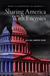 Book cover of Sharing America with Enemies by William Lawrence Drake