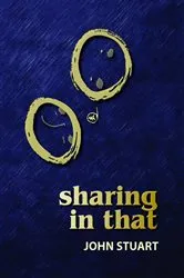 Book cover of Sharing in That by John Stuart