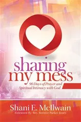 Book cover of Sharing My Mess by Shani E. McIlwain