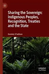 Book cover of Sharing the Sovereign: Indigenous Peoples, Recognition, Treaties and the State by Dominic O'Sullivan