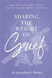 Book cover of Sharing the Weight of Grief by Phelps, Dr. Jacqueline, L.