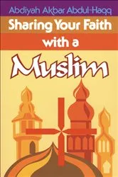 Book cover of Sharing Your Faith With A Muslim by Abdiyah Akbar Abdul-Haqq