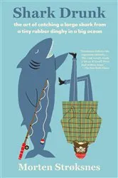 Book cover of Shark Drunk by Morten Stroksnes