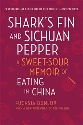 Book cover of Shark's Fin and Sichuan Pepper: A Sweet-Sour Memoir of Eating in China (Second Edition) (2nd ed.) by Fuchsia Dunlop