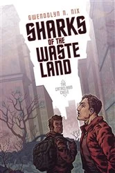 Book cover of Sharks of the Wasteland by Gwendolyn N. Nix