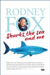 Book cover of Sharks, the Sea and Me by Rodney Fox