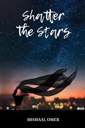 Book cover of Shatter the Stars by Mishaal Omer