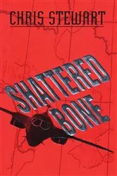 Book cover of Shattered Bone by Chris Stewart