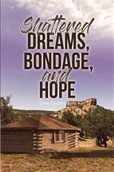 Book cover of Shattered Dreams, Bondage, and Hope by Unknown