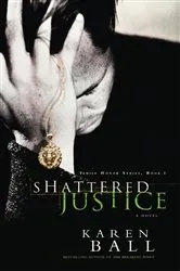 Book cover of Shattered Justice by Karen Ball