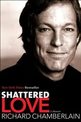 Book cover of Shattered Love by Richard Chamberlain