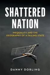 Book cover of Shattered Nation by Danny Dorling