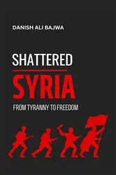 Book cover of Shattered Syria by Danish Ali Bajwa