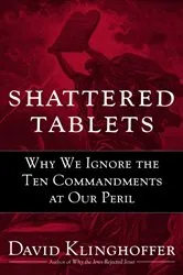 Book cover of Shattered Tablets by David Klinghoffer