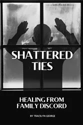 Book cover of Shattered Ties by Tracilyn George