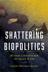 Book cover of Shattering Biopolitics by Naomi Waltham-Smith
