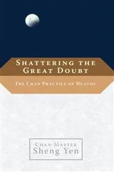 Book cover of Shattering the Great Doubt by Chan Master Sheng Yen