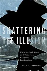 Book cover of Shattering the Illusion by Tracy J. Trothen