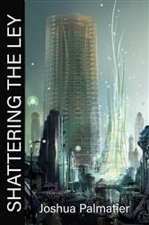Book cover of Shattering the Ley by Joshua Palmatier