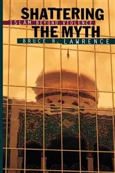 Book cover of Shattering the Myth by Bruce B. Lawrence