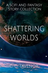 Book cover of Shattering Worlds by Tavenor, C. D.,
