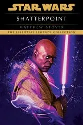Book cover of Shatterpoint: Star Wars Legends by Matthew Stover