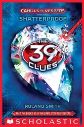 Book cover of Shatterproof (The 39 Clues: Cahills vs. Vespers, Book 4) by Roland Smith